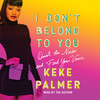 I Don't Belong to You eBook by Keke Palmer | Official Publisher Page ...