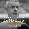 Dinner with DiMaggio Dinner with DiMaggio