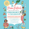The Mama Natural Week-by-Week Guide to Pregnancy and Childbirth The Mama Natural Week-by-Week Guide to Pregnancy and Childbirth