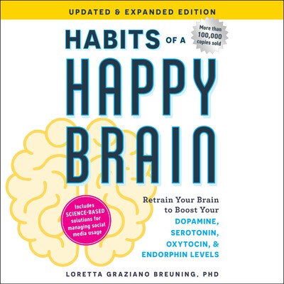 Habits of a Happy Brain, Updated & Expanded Edition Habits of a Happy Brain, Updated & Expanded Edition