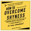 How to Overcome Shyness How to Overcome Shyness
