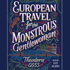 European Travel for the Monstrous Gentlewoman European Travel for the Monstrous Gentlewoman