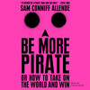 Be More Pirate Be More Pirate