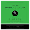 Becoming a Private Investigator Becoming a Private Investigator