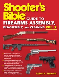 Shooter's Bible Guide to Firearms Assembly, Disassembly, and Cleaning, Vol 2 Shooter's Bible Guide to Firearms Assembly, Disassembly, and Cleaning, Vol 2