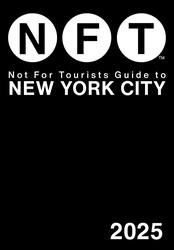 Not for Tourists Guide to New York City 2025 Not for Tourists Guide to New York City 2025