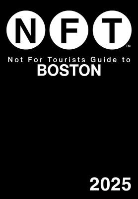 Not For Tourists Guide to Boston 2025 Not For Tourists Guide to Boston 2025
