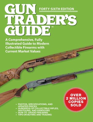Gun Trader's Guide, Forty-Sixth Edition Gun Trader's Guide, Forty-Sixth Edition