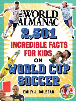 World Almanac 2,501 Incredible Facts for Kids on World Cup Soccer World Almanac 2,501 Incredible Facts for Kids on World Cup Soccer