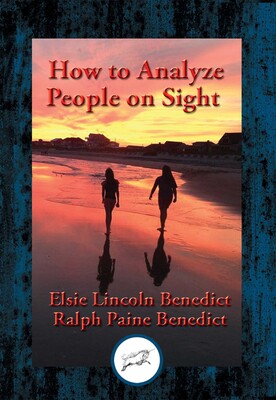 How to Analyze People on Sight through the Science of Human Analysis How to Analyze People on Sight through the Science of Human Analysis