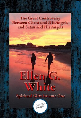 Great Controversy Between Christ and His Angels, and Satan and His Angels Great Controversy Between Christ and His Angels, and Satan and His Angels