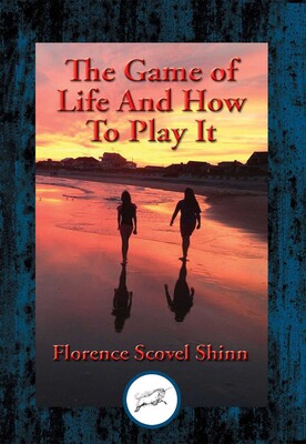 The Game of Life And How To Play It The Game of Life And How To Play It