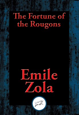 The Fortune of the Rougons The Fortune of the Rougons