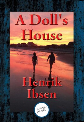 A Doll's House A Doll's House