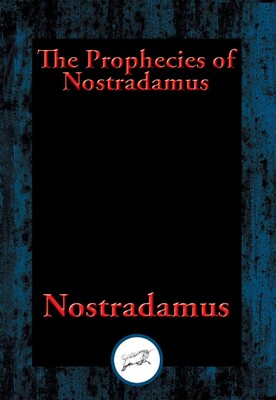 Prophecies of Nostradamus Prophecies of Nostradamus