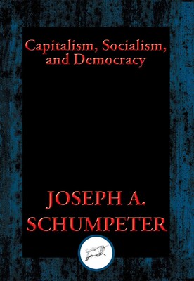 Capitalism, Socialism, and Democracy Capitalism, Socialism, and Democracy