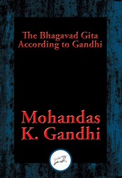 The Bhagavad Gita According to Gandhi The Bhagavad Gita According to Gandhi