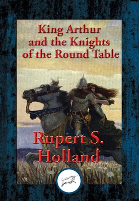 King Arthur and the Knights of the Round Table King Arthur and the Knights of the Round Table