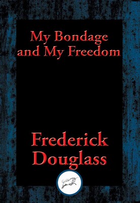 My Bondage and My Freedom My Bondage and My Freedom