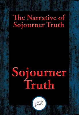 Narrative of Sojourner Truth Narrative of Sojourner Truth