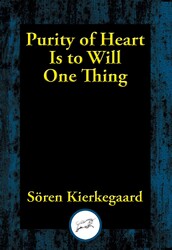 Purity of Heart Is to Will One Thing