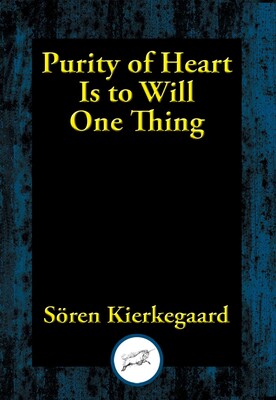 Purity of Heart Is to Will One Thing Purity of Heart Is to Will One Thing