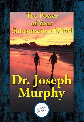 The Power of Your Subconscious Mind The Power of Your Subconscious Mind