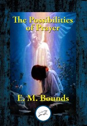 The Possibilities of Prayer The Possibilities of Prayer