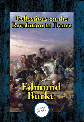 Reflections on the Revolution in France Reflections on the Revolution in France
