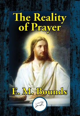 The Reality of Prayer The Reality of Prayer