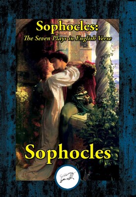 Sophocles: The Seven Plays in English Verse Sophocles: The Seven Plays in English Verse
