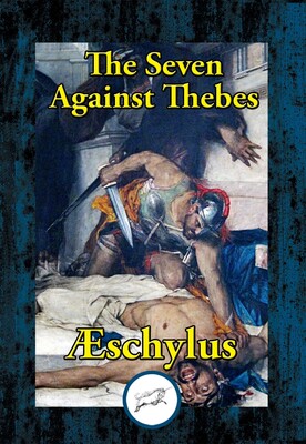 The Seven Against Thebes The Seven Against Thebes