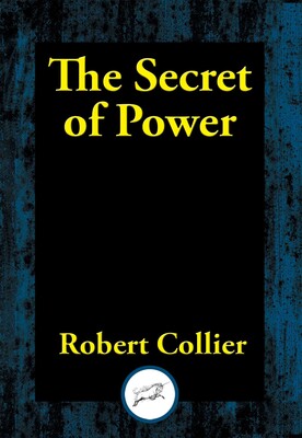 The Secret of Power eBook by Robert Collier | Official Publisher