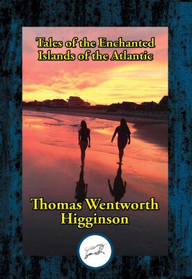 Tales of the Enchanted Islands of the Atlantic Tales of the Enchanted Islands of the Atlantic