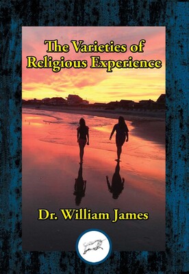 The Varieties of Religious Experience The Varieties of Religious Experience