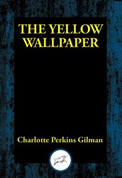 The Yellow Wallpaper The Yellow Wallpaper