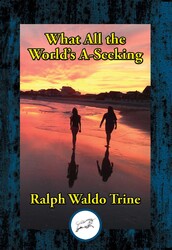 What All the World's A-Seeking What All the World's A-Seeking