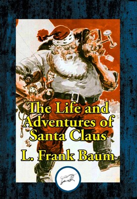 The Life and Adventures of Santa Claus The Life and Adventures of Santa Claus