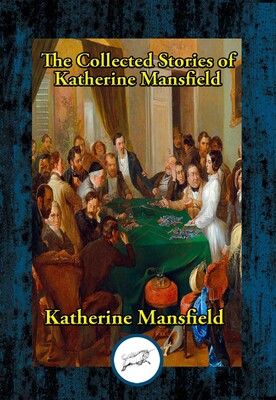 Collected Stories of Katherine Mansfield Collected Stories of Katherine Mansfield