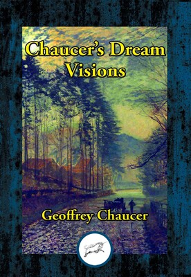 Dream Visions of Geoffrey Chaucer Dream Visions of Geoffrey Chaucer