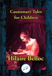 Cautionary Tales for Children Cautionary Tales for Children