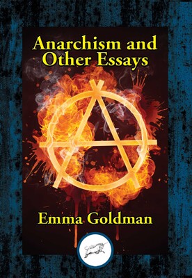 Anarchism and Other Essays Anarchism and Other Essays