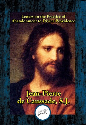 Letters on the Practice of Abandonment to Divine Providence Letters on the Practice of Abandonment to Divine Providence