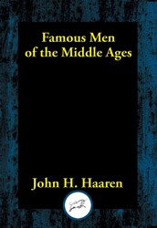 Famous Men of the Middle Ages Famous Men of the Middle Ages