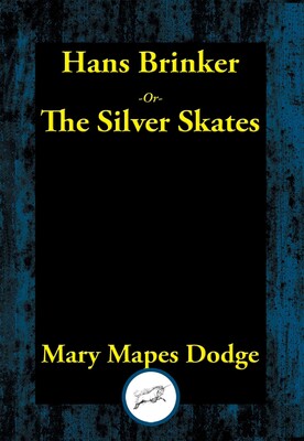 Hans Brinker or The Silver Skates Hans Brinker or The Silver Skates