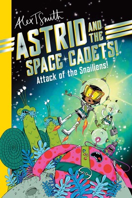 Astrid and the Space Cadets: Attack of the Snaliens Astrid and the Space Cadets: Attack of the Snaliens