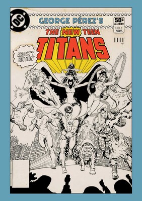 George Perez's New Teen Titans Artist's Edition George Perez's New Teen Titans Artist's Edition