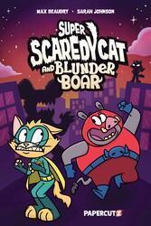 Super Scaredy Cat and Blunder Boar Super Scaredy Cat and Blunder Boar