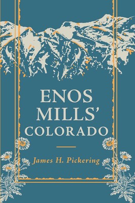 Enos Mills' Colorado Enos Mills' Colorado