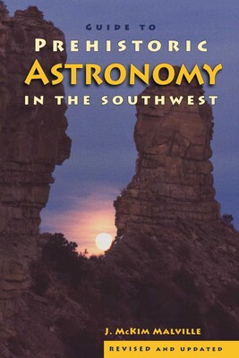 Guide to Prehistoric Astronomy in the Southwest Guide to Prehistoric Astronomy in the Southwest